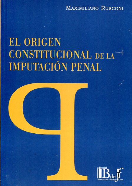 El origen constitucional de la imputación penal. 9789974708976