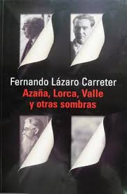 Azaña, Lorca, Valle y otras sombras