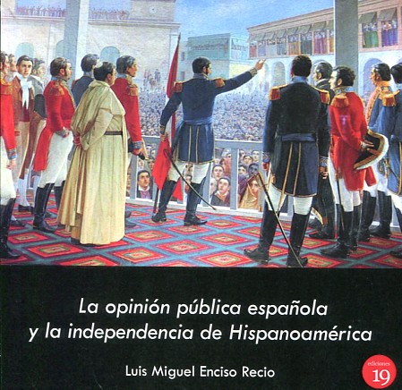 La opinión pública española y la independencia de Hispanoamérica. 9788416225811