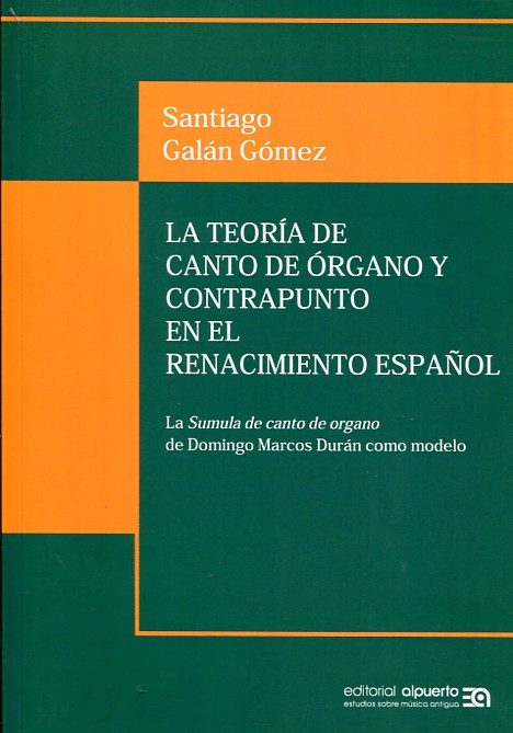 La teoría de canto de órgano y contrapunto en el renacimiento español. 9788438104965