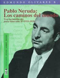 Pablo Neruda: Los caminos del mundo