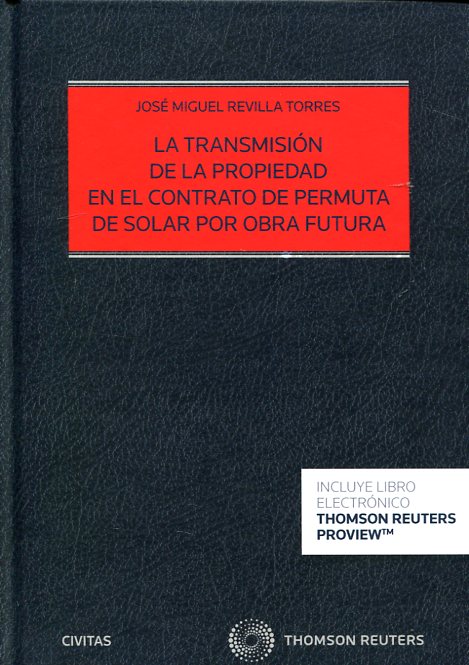 La transmisión de la propiedad en el contrato de permuta de solar por obra futura. 9788491359197