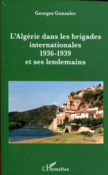 L'Algérie dans les brigades internationales (1936-1939) et ses lendemains