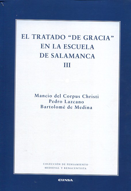 El tratado "De Gracia" en la Escuela de Salamanca III. 9788431331382