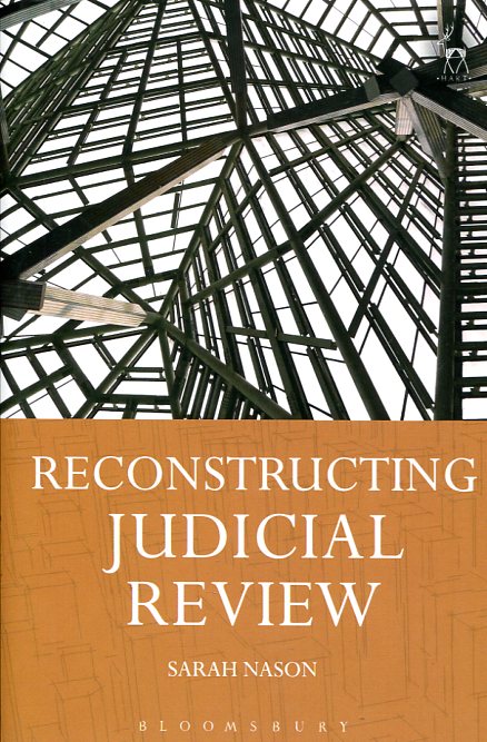 Reconstructing judicial review. 9781509904624
