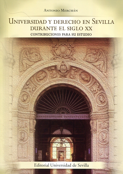Universidad y Derecho en Sevilla durante el siglo XX. 9788447217922