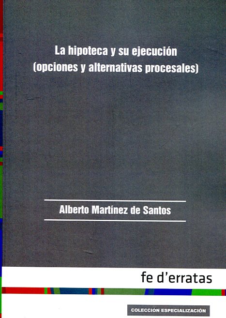 La hipoteca y su ejecución. 9788415890454