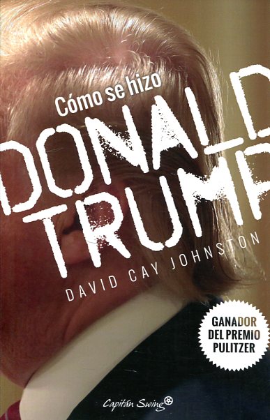 Cómo se hizo Donald Trump