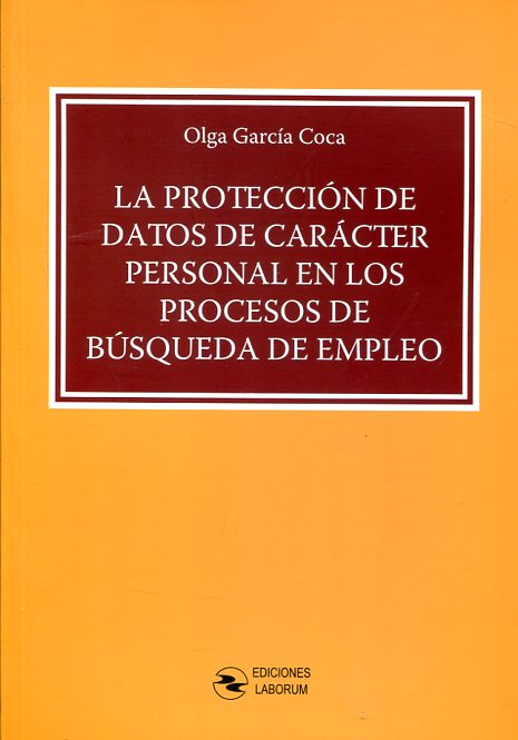 La protección de datos de carácter personal en los procesos de búsqueda de empleo. 9788494503344