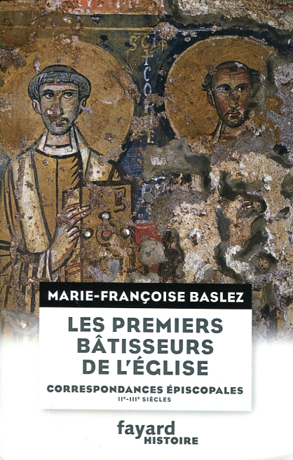 Les premiers bâtisseurs de l'Église. 9782213670850