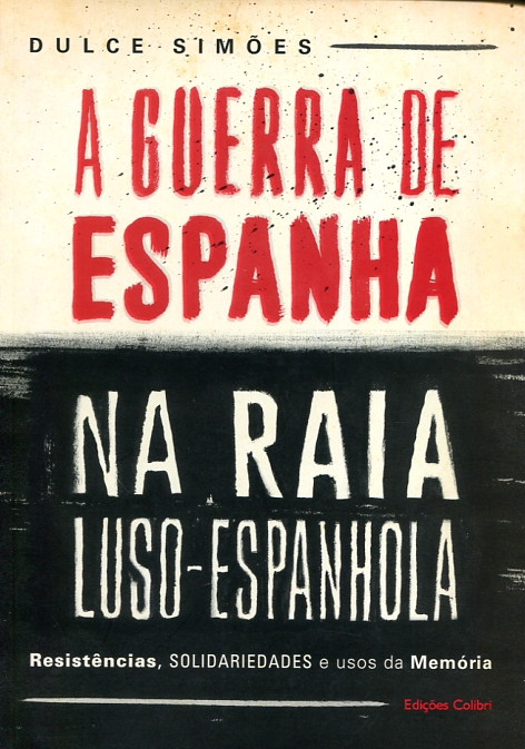 A Guerra de Espanha na raia luso-espanhola. 9789896895983