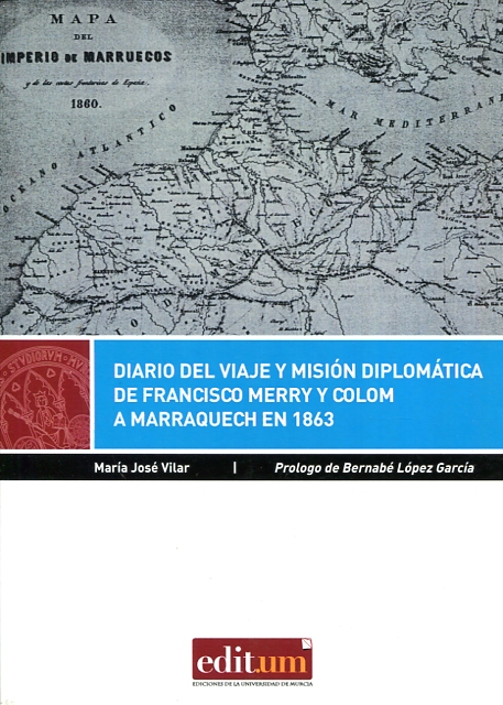 Diario de viaje y misión diplomática de Francisco Merry y Colom a Marraquech en 1863