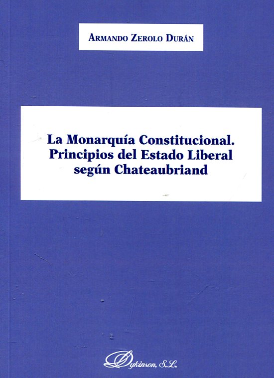 La monarquía constitucional. Principios del Estado Liberal según Chateaubriand