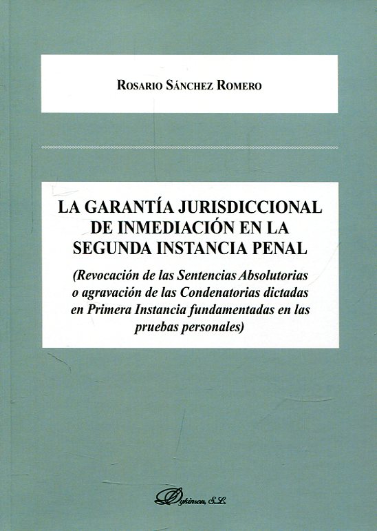 La garantía jurisdiccional de inmediación en la segunda instancia penal. 9788491483427
