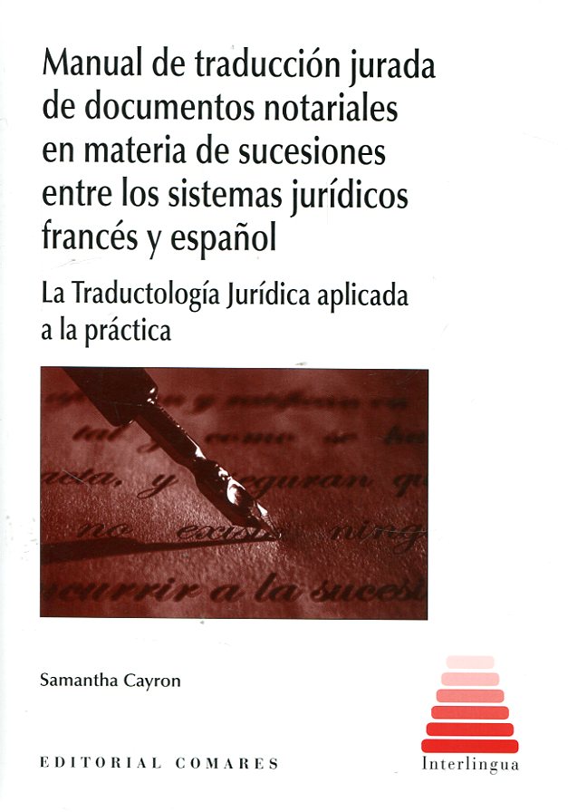 Manual de traducción jurada de documentos notariales en materia de sucesiones entre los sistemas jurídicos francés y español. 9788490455524