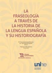 La fraseología a través de la historia de la Lengua Española y su historiografía. 9788417069025