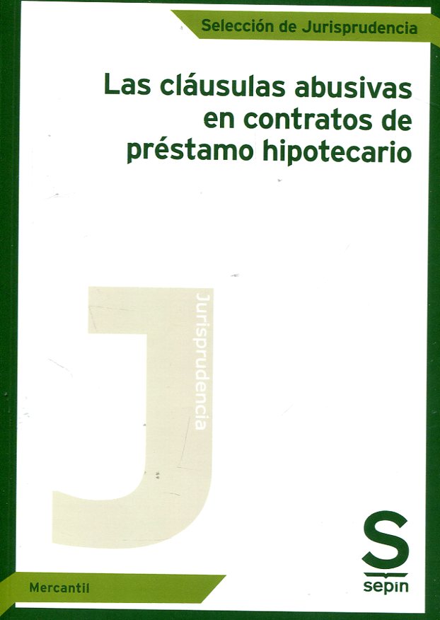 Las cláusulas abusivas en contratos de préstamo hipotecario. 9788417009526