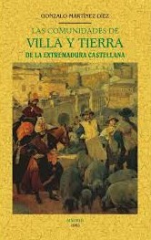 Las comunidades de villa y tierra de la Extremadura castellana. 9788490015568