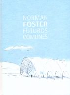 Norman Foster: Futuros comunes. 9788415282266
