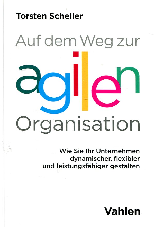 Auf dem Weg zur agilen Organisation. 9783800652716