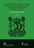 La acción tuitiva de la Corona Española en relación con los indígenas americanos. 9788490422977