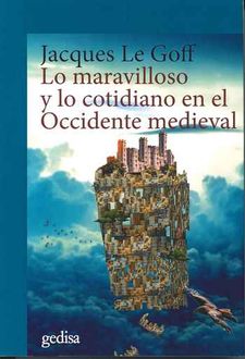 Lo maravilloso y lo cotidiano en el Occidente Medieval. 9788416919413