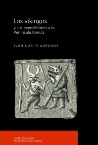 Los vikingos y sus expediciones a la Península Ibérica. 9788416242351