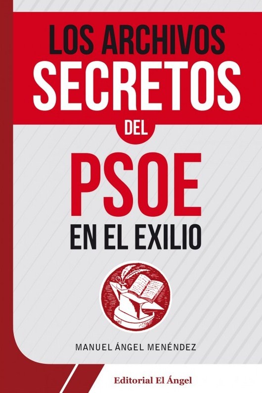Los archivos secretos del PSOE en el exilio. 9788494587573