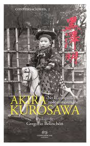 Conversaciones con Akira Kurosawa. 9788494777264