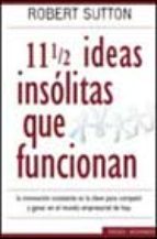 11 y 1/2 ideas insólitas que funcionan. 9788466610421