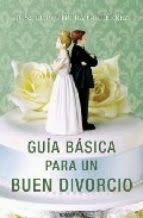 Guía básica para un buen divorcio. 9788466641845