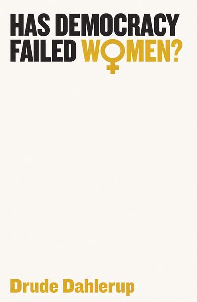 Has democracy failed women?. 9781509516377