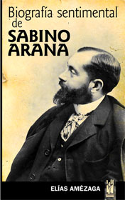 Biografía sentimental de Sabino Arana. 9788481362725