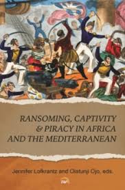 Ransoming, captivity and piracy in Africa and the Mediterranean
