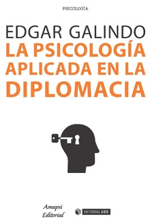 La Psicología aplicada en la Diplomacia. 9788491169857