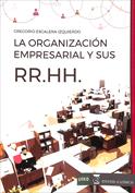 La organización empresarial y su RR.HH.. 9788494698019