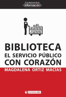 Biblioteca. El servicio público con corazón. 9788491800149