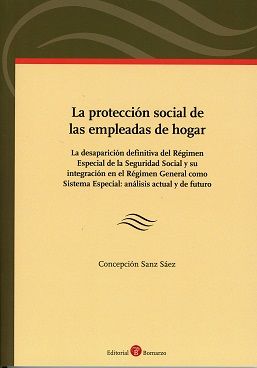 La protección social de las empleadas de hogar. 9788417310011