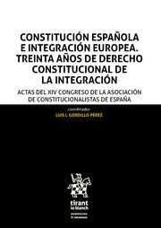 Constitución Española e integración europea: treinta años de Derecho constitucional de la integración
