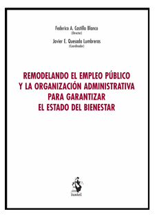 Remodelando el empleo público y la organización administrativa para garantizar el Estado del Bienestar. 9788498903355