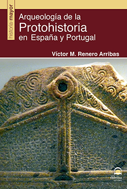Arqueología de la Protohistoria en España y Portugal. 9788498273816