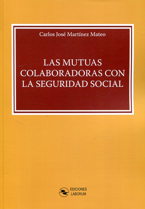 Las Mutuas colaboradoras con la Seguridad Social. 9788494706486