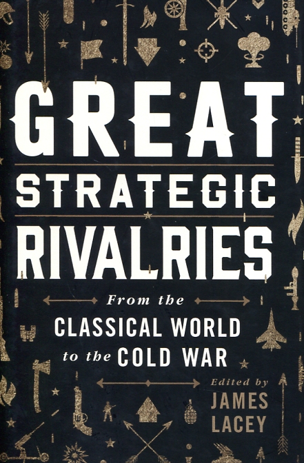 Great strategic rivalries. 9780190620462