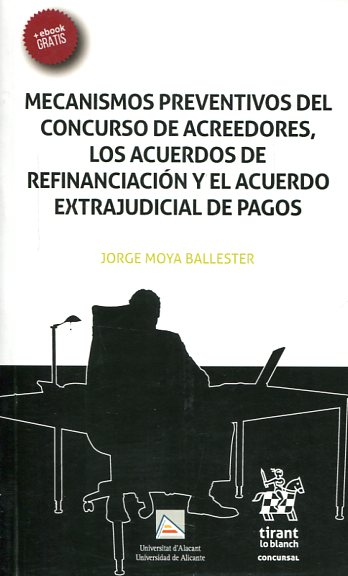 Mecanismismos preventivos del concurso de acreedores, los acuerdos de refinanciación y el acuerdo extrajudicial de pagos. 9788491432074