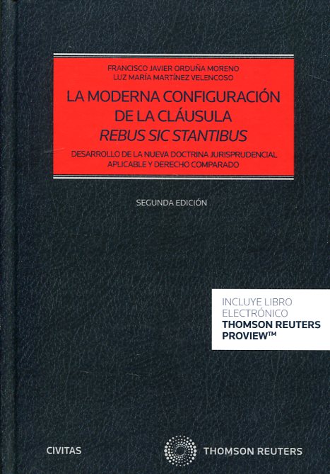 La moderna configuración de la cláusula Rebus Sic Stantibus. 9788491526346