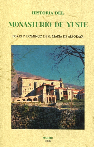 Historia del Monasterio de Yuste. 9788490015407