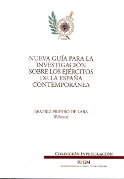 Nueva guía para la investigación sobre los ejércitos de la España Contemporánea. 9788461744213