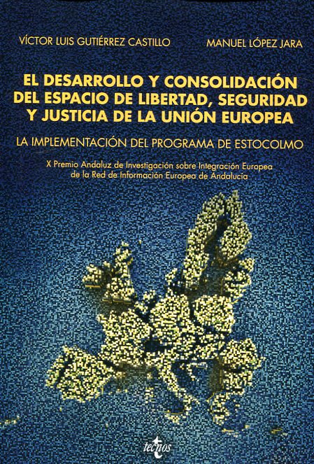 El desarrollo y consolidación del espacio de libertad, seguridad y justicia de la Unión Europea. 9788430970704