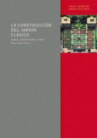 La construcción del jardín clásico. 9788446017028