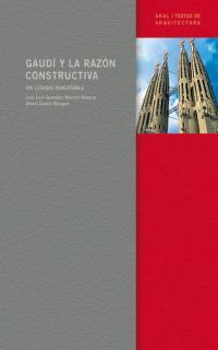 Gaudí y la razón constructiva. 9788446019763